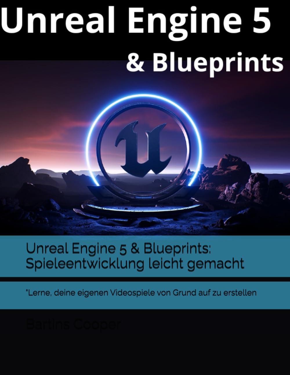 Unreal Engine 5 & Blueprints: Spieleentwicklung leicht gemacht: "Lerne, deine eigenen Videospiele von Grund auf zu erstellen Computer Science