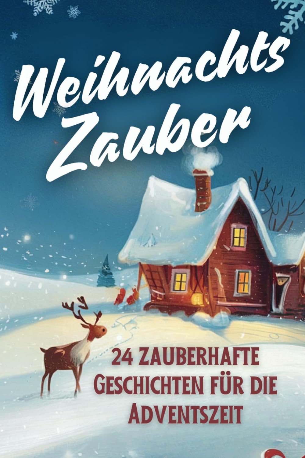 Weihnachtszauber - 24 zauberhafte Geschichten für die Adventszeit: Die Weihnachtsgeschichten sind perfekt zum Vorlesen für Kinder und für die ganze Familie an jeden Tag bis Weihnachten Lifestyle