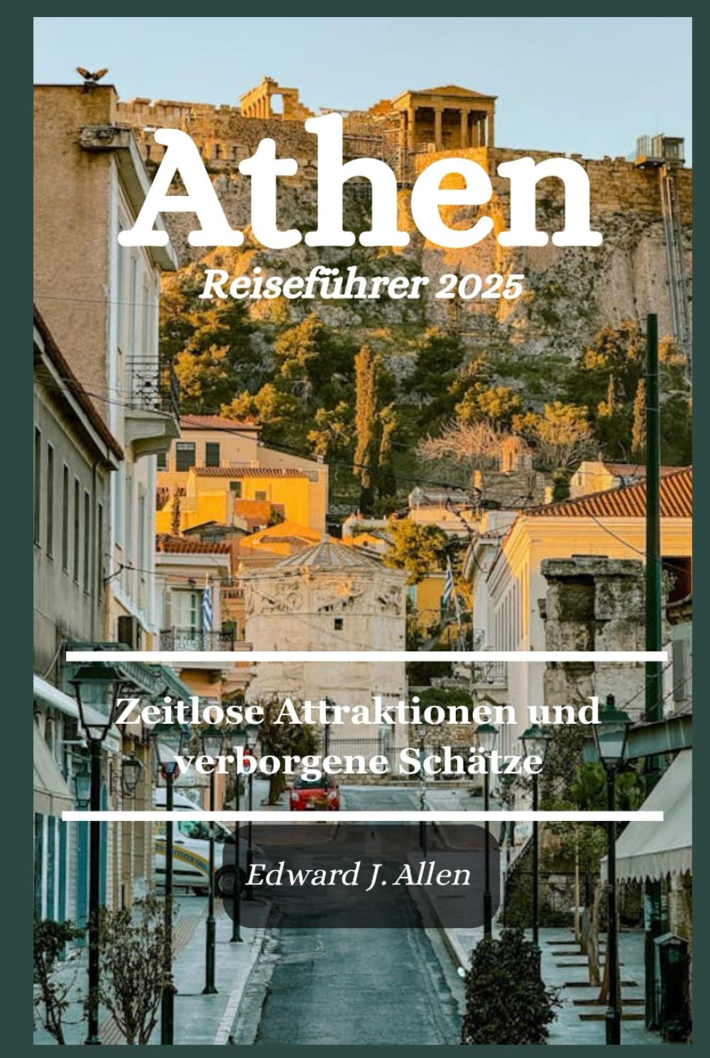 Athen Reiseführer 2025: Zeitlose Attraktionen und versteckte Juwelen Learning & Reference