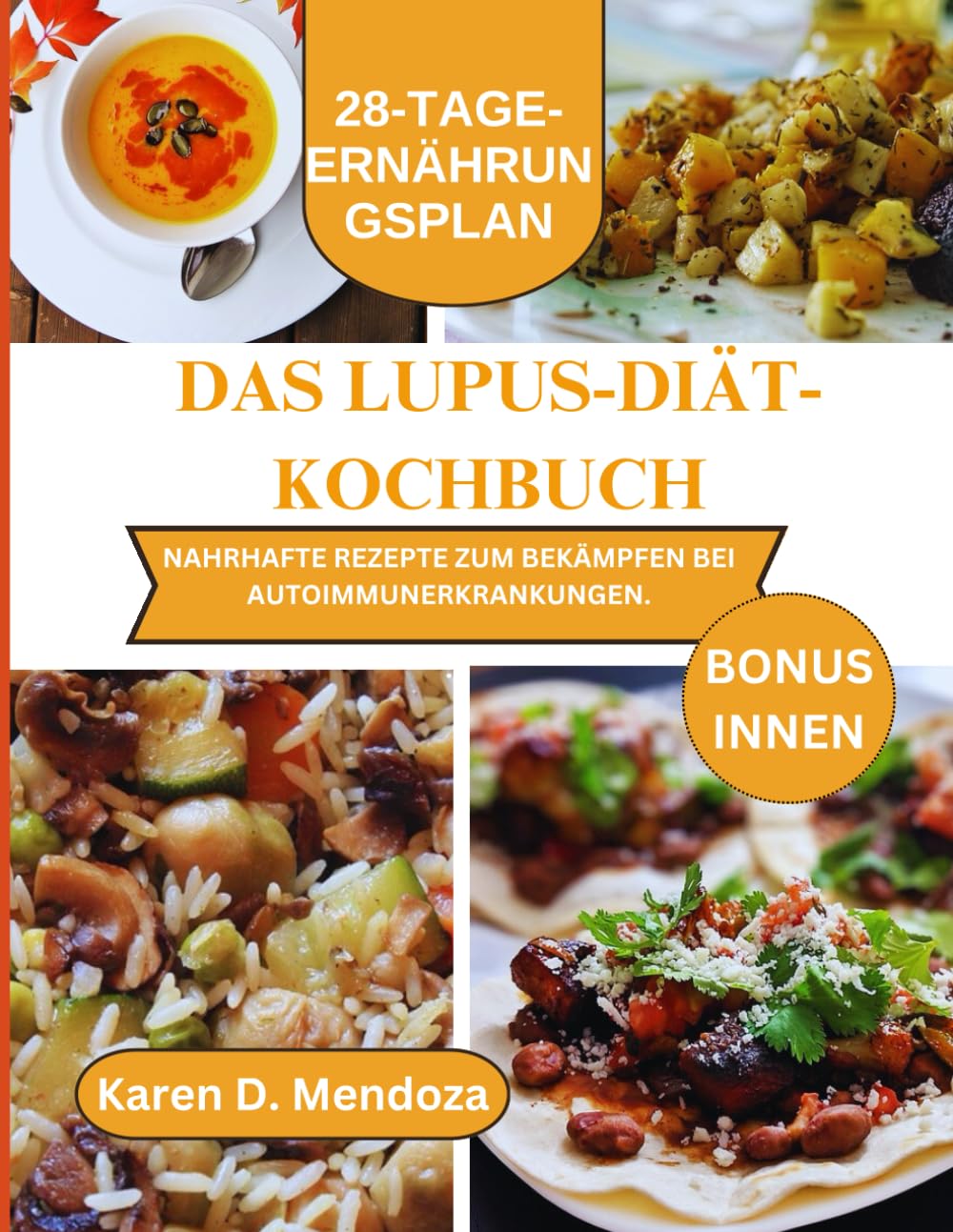 DAS LUPUS-DIÄT-KOCHBUCH: NAHRHAFTE REZEPTE ZUM BEKÄMPFEN BEI AUTOIMMUNERKRANKUNGEN. (The Mitochodria Diet Cookbook, Band 27) Health, Nutrition & Fitness