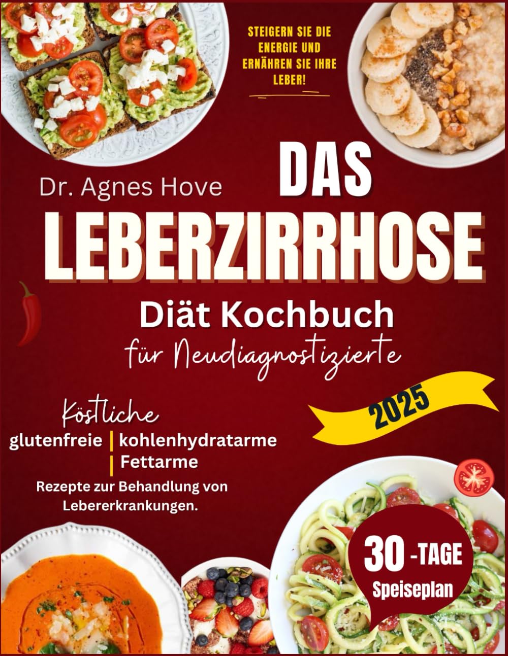 Das Leberzirrhose-Diät-Kochbuch für Neudiagnostizierte im Jahr 2025: Köstliche glutenfreie, kohlenhydratarme und fettarme Rezepte zur Behandlung von Lebererkrankungen. Medicine
