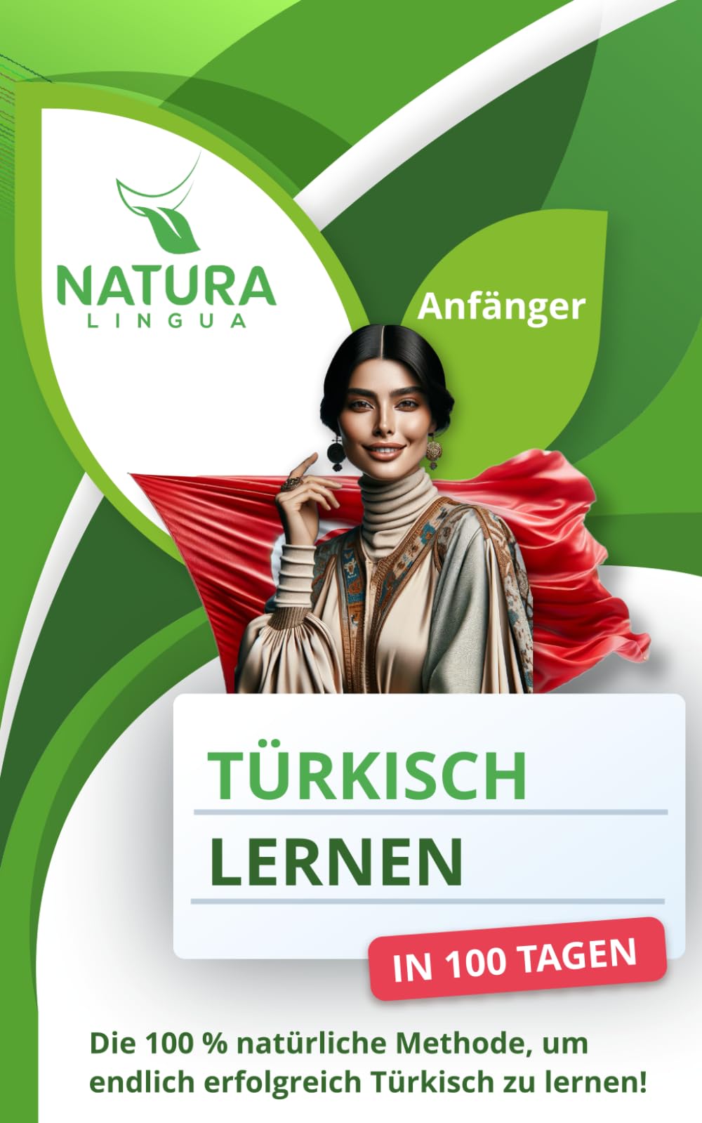 Türkisch lernen in nur 100 Tagen (für Anfänger): Die 100 % natürliche Methode, um endlich erfolgreich Türkisch zu lernen! Foreign Languages ​​& Dictionaries