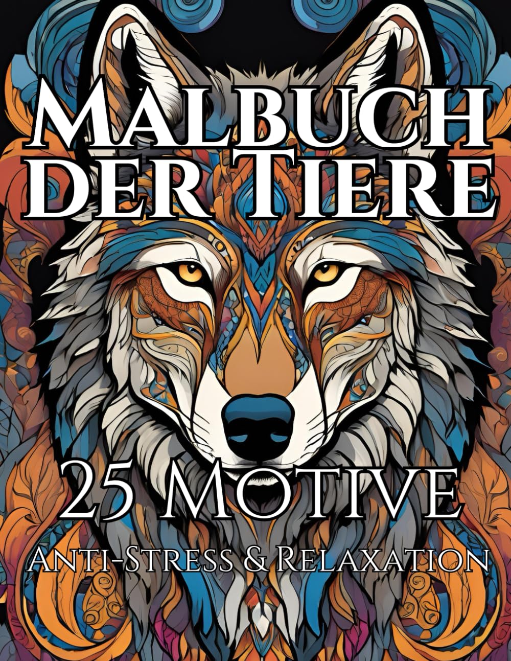 Malbuch der Tiere – 25 beliebte Motive von Wild-und Haustieren: Erwachsenen-Malbuch für Achtsamkeit und Ausgeglichenheit Contemporary literature Books