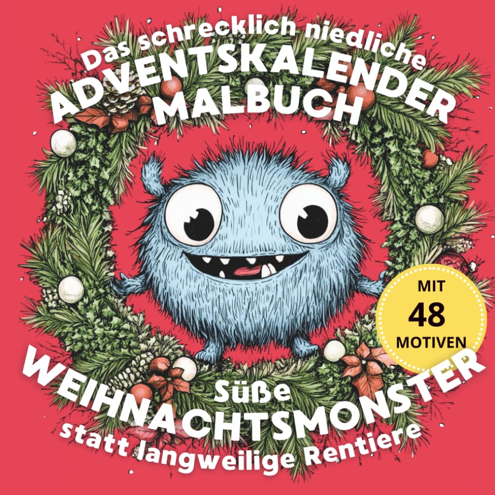 Das schrecklich niedliche Adventskalender-Malbuch: Süße Weihnachtsmonster statt langweilige Rentiere! (Schrecklich niedliche Monster-Malbücher, Band 1) Parents & Children