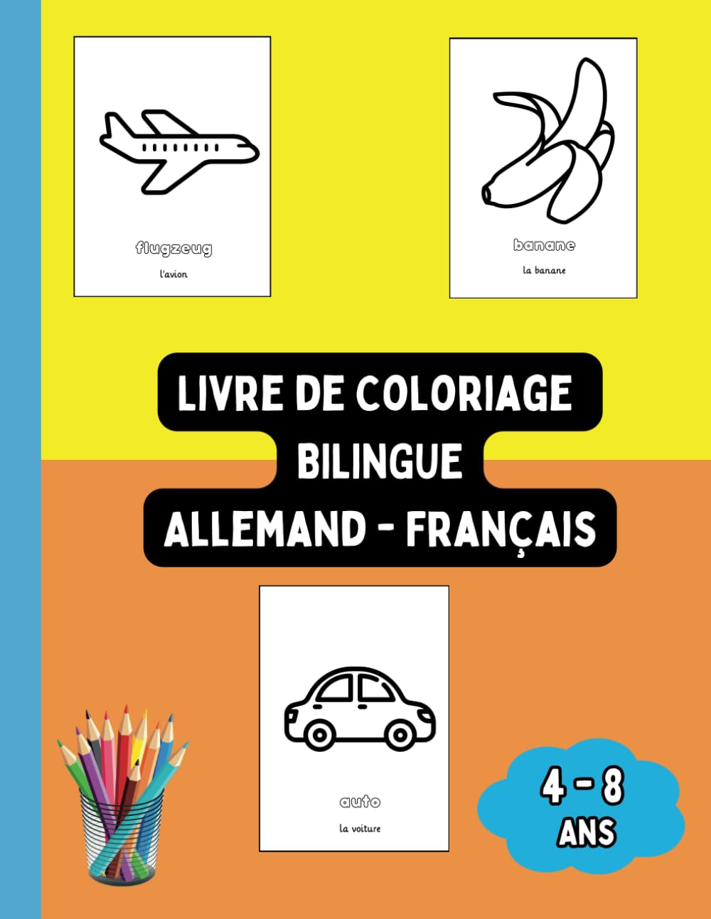 Livre de Coloriage Bilingue Allemand - Français: Colorier et Apprendre l'Allemand pour Enfants de 4 à 8 ans book