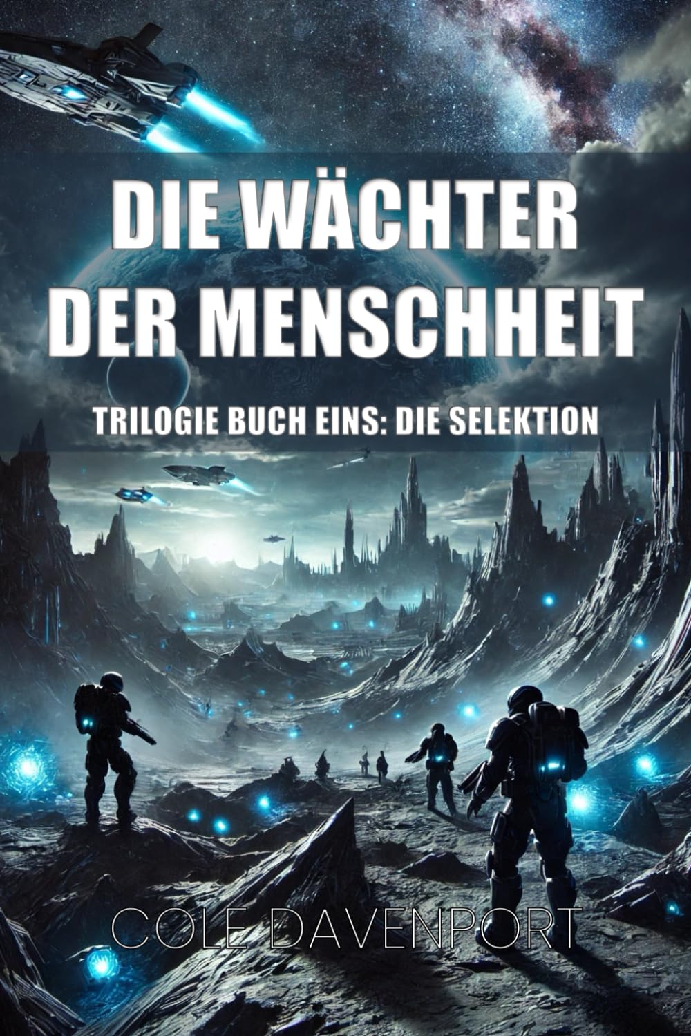 Die Wächter der Menschheit: Die Selektion: Trilogie Buch eins: Fantasy & Sci-Fi