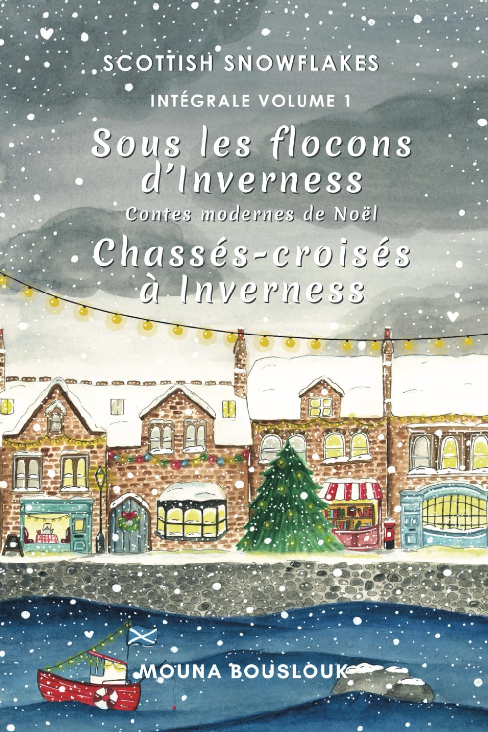 Scottish Snowflakes : Intégrale Volume 1: Sous les flocons d'Inverness, Contes modernes de Noël, Chassés-croisés à Inverness book