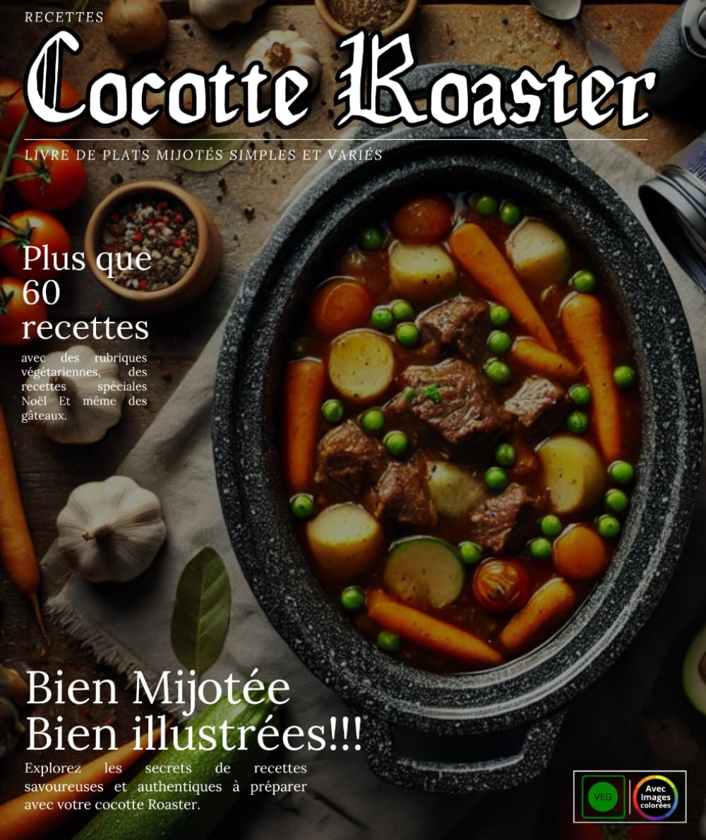 Recettes Cocotte Roaster : Livre de plats mijotés simples et variés, avec des rubriques végétariennes, des recettes spéciales Noël et même des gâteaux book