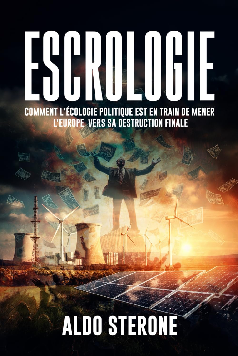 ESCROLOGIE: Comment l'Écologie Politique est en train de mener l’Europe vers sa destruction finale Learning & Reference
