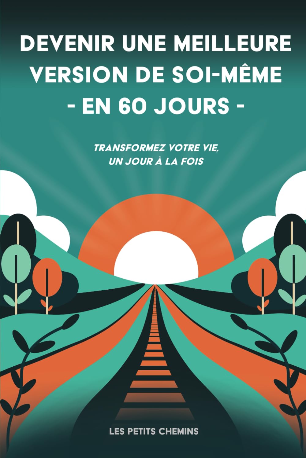 Devenir une meilleure version de soi-même en 60 jours: Un guide pratique pour transformer votre vie, jour après jour - Livre de développement personnel - 2024 - 104 pages - Français book