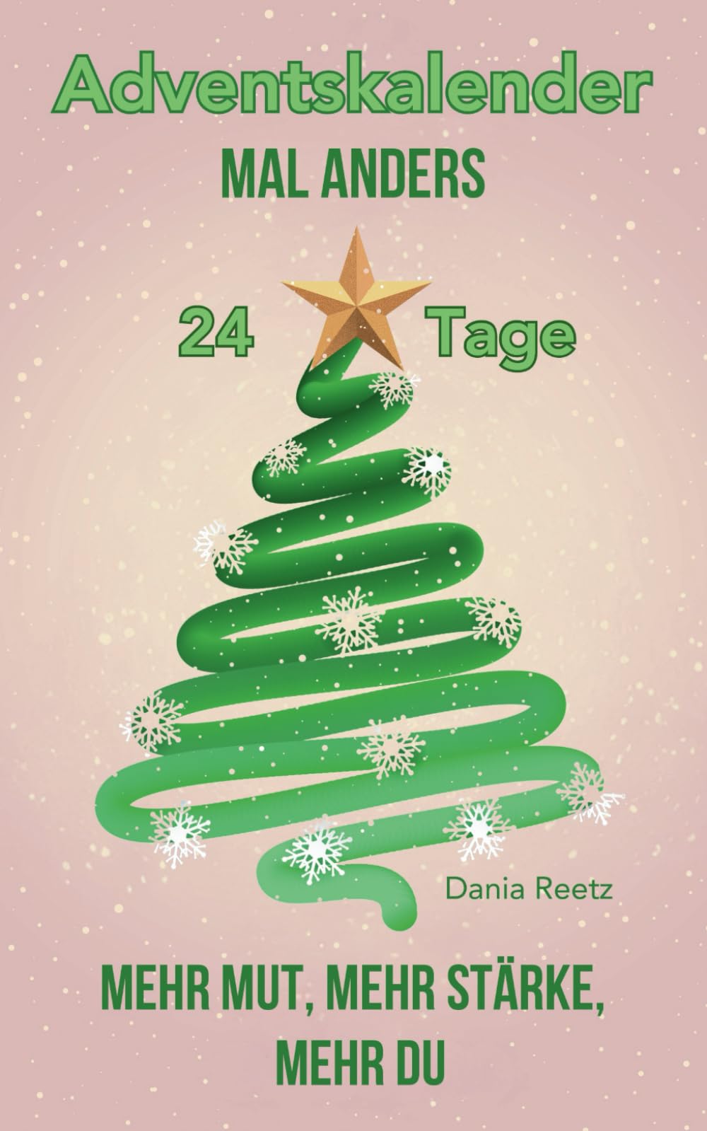 Adventskalender mal anders: 24 Tage voller Mut, Wachstum und echter Herausforderungen! book