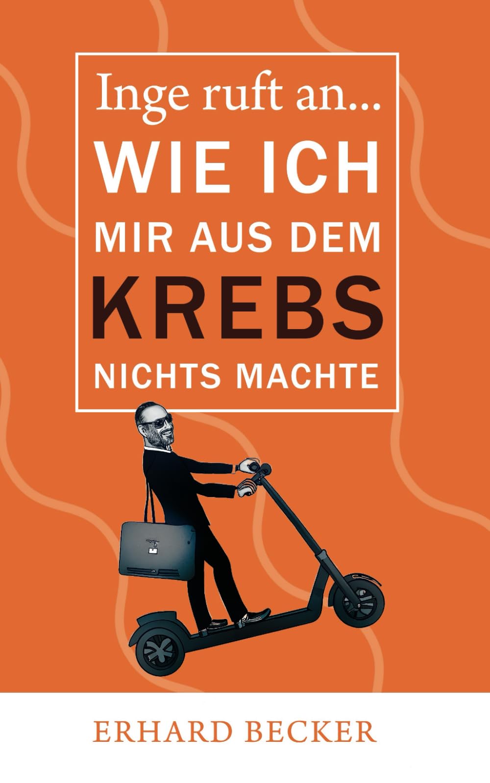 Inge ruft an... Wie ich mir aus dem Krebs nichts machte Health, Nutrition & Fitness