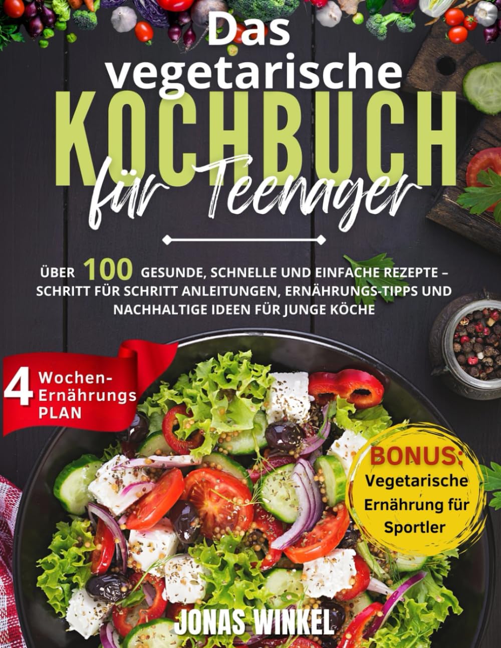 Das vegetarische Kochbuch für Teenager: Über 100 gesunde, schnelle und einfache Rezepte – Schritt für Schritt Anleitungen, Ernährungs-Tipps und nachhaltige Ideen für junge Köche book