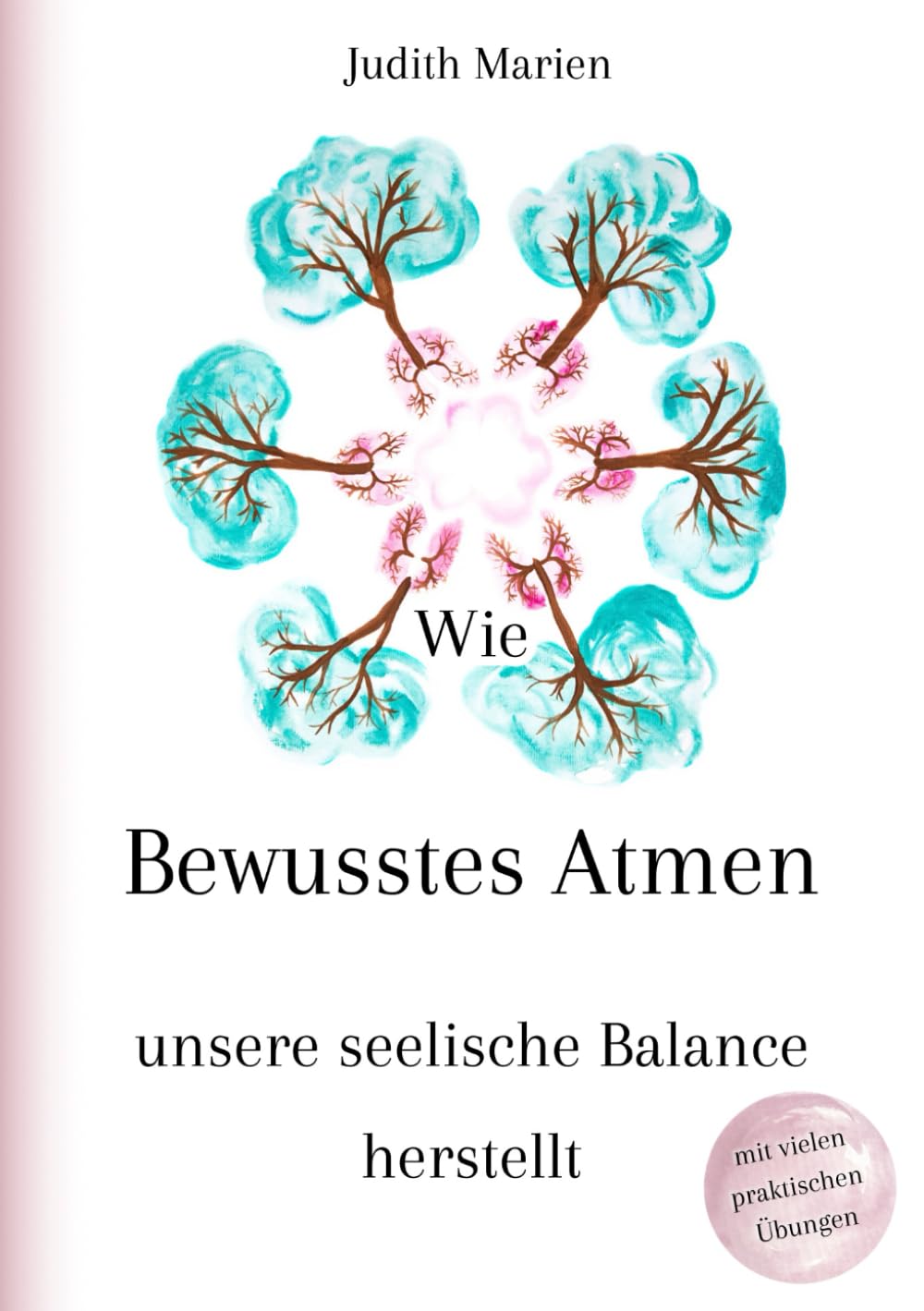 Wie Bewusstes Atmen unsere seelische Balance herstellt: mit vielen praktischen Übungen Medicine