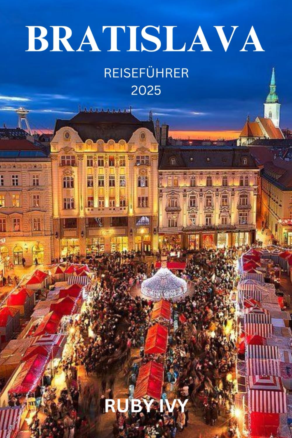 BRATISLAVA REISEFÜHRER 2025: Wo die Zeit zwischen Antike und Moderne tanzt Learning & Reference