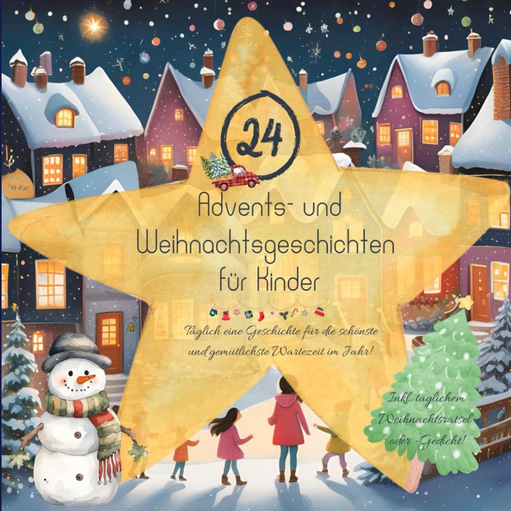 24 Advents- und Weihnachtsgeschichten für Kinder / Täglich eine Geschichte für die schönste und gemütlichste Wartezeit im Jahr + 24 Rätsel & Gedichte: ... Kinderbuch, 24 Geschichten, 60 Seiten Non-fiction