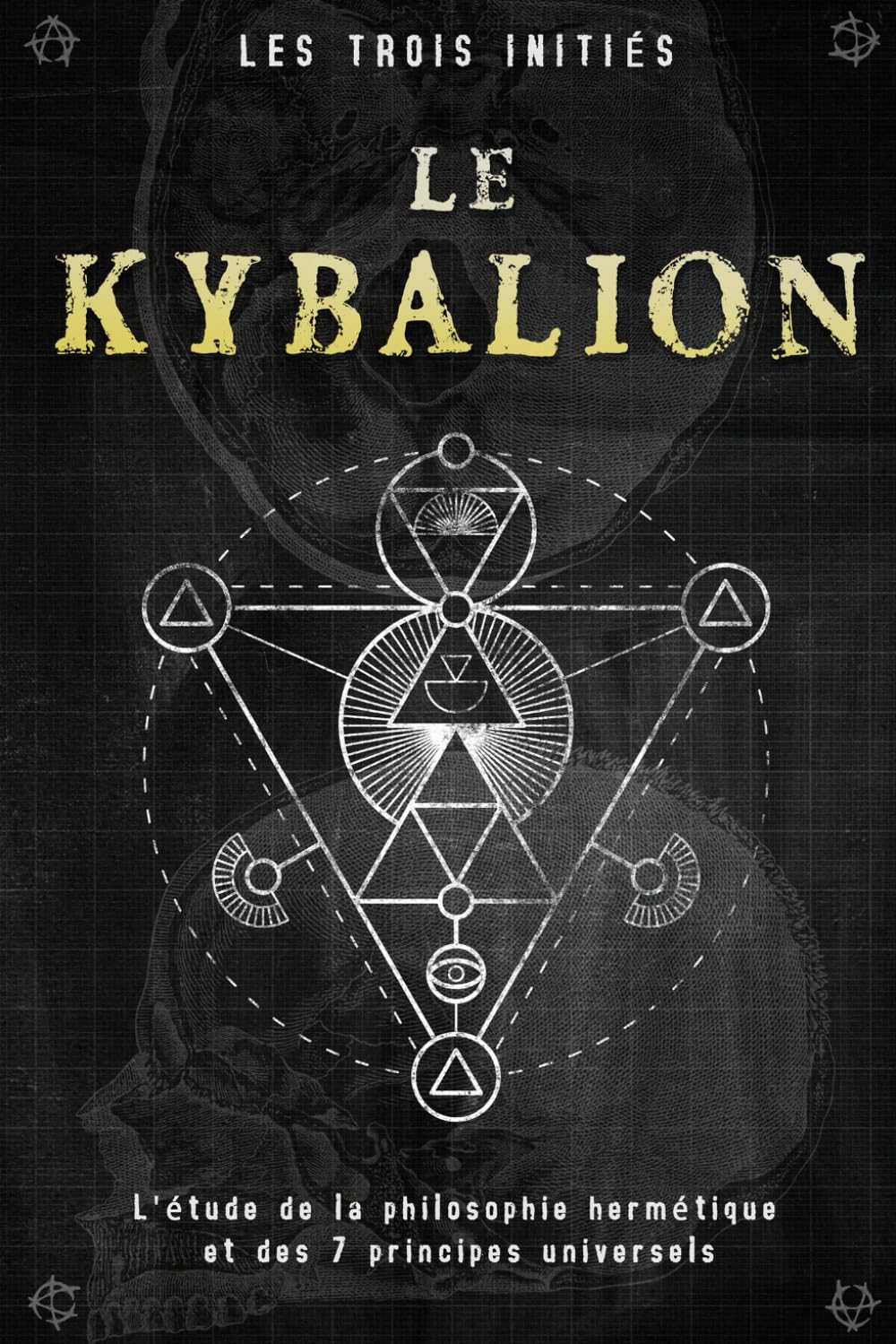 Le Kybalion: L'étude de la Philosophie Hermétique et des 7 Principes Universels book