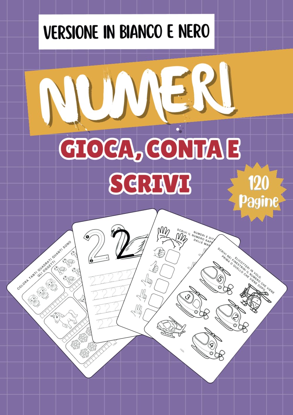 Numeri. Gioca conta e scrivi. VERSIONE IN BIANCO E NERO: Attività divertenti per scoprire i numeri e sviluppare le prime competenze matematiche book