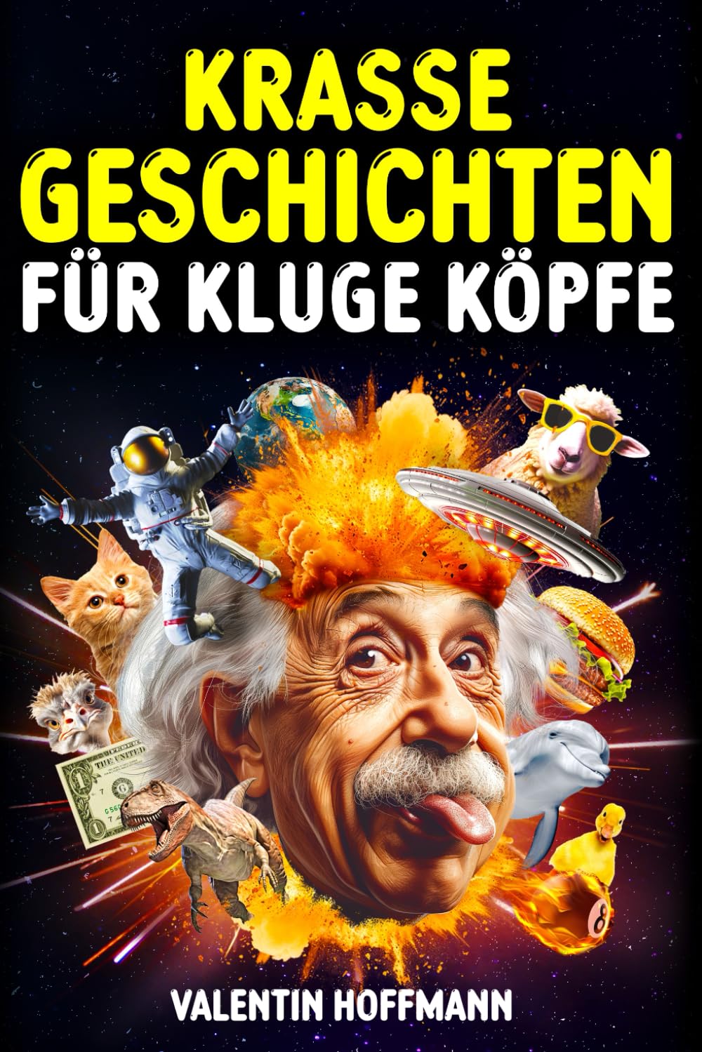 Krasse Geschichten für kluge Köpfe: Die 54 außergewöhnlichsten und faszinierendsten Geschichten der Welt, die wirklich passiert sind Humour & Satire