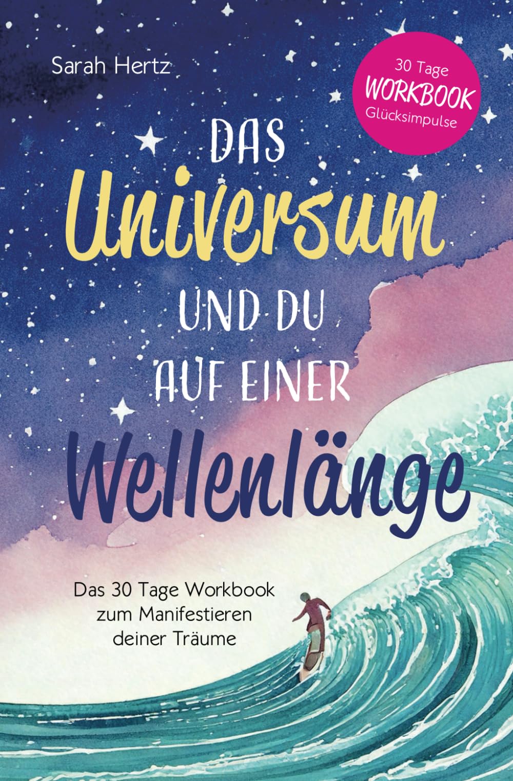 Das Universum und Du auf einer Wellenlänge: Das 30 Tage Workbook zum Manifestieren deiner Träume Contemporary literature
