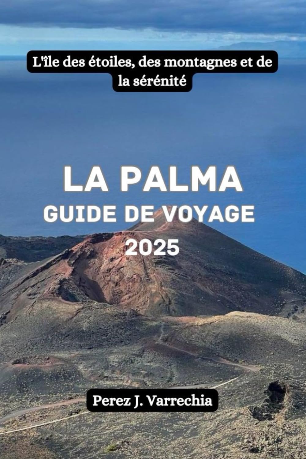 La Palma Guide de voyage 2025: L'île des étoiles, des montagnes et de la sérénité book