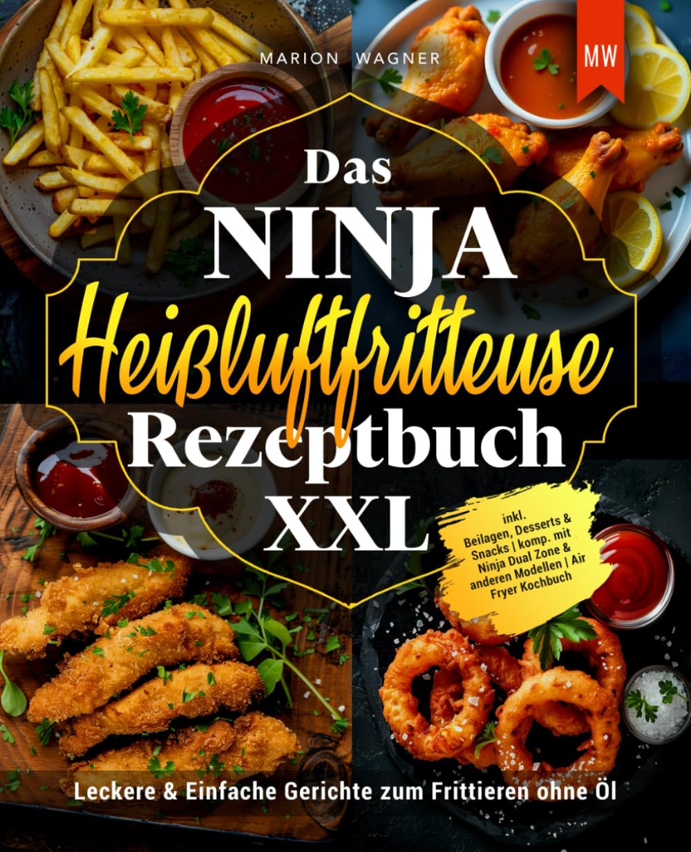 Das Ninja Heißluftfritteuse Rezeptbuch XXL: Leckere & Einfache Gerichte zum Frittieren ohne Öl inkl. Beilagen, Desserts & Snacks | komp. mit Ninja Dual Zone & anderen Modellen | Air Fryer Kochbuch Cooking & Enjoying