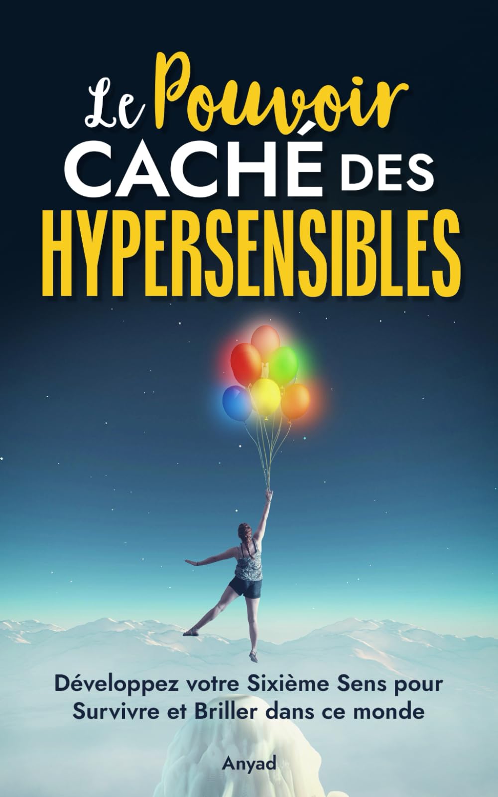 Le Pouvoir Caché des Hypersensibles: Développez votre Sixième Sens pour Survivre et Briller dans ce monde Lifestyle