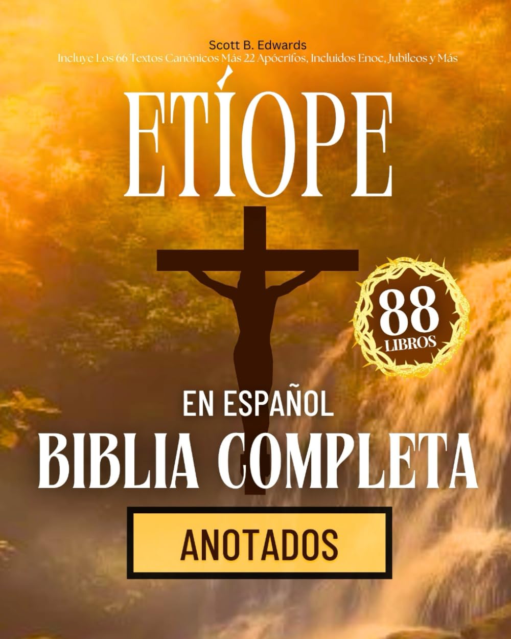 Biblia Etíope en Español 88 Libros Completos (Anotados): Incluye Los 66 Textos Canónicos Más 22 Apócrifos, Incluidos Enoc, Jubileos y Más book