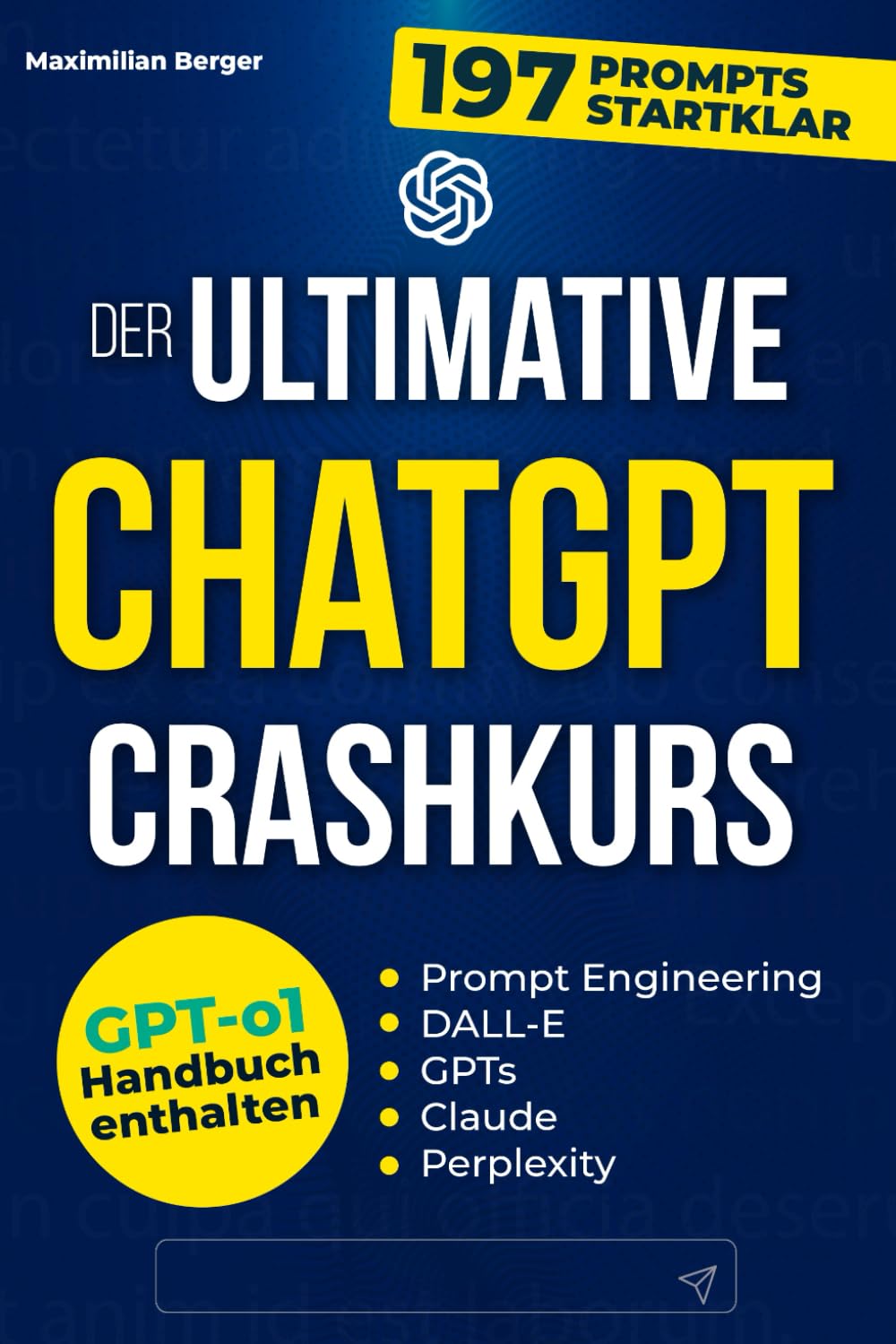 Der ultimative ChatGPT Crashkurs: KI meistern mit Claude, DALL-E und Perplexity. Entdecken Sie die verborgenen Geheimnisse des Prompt Engineerings für maximale Produktivität und Automatisierung book