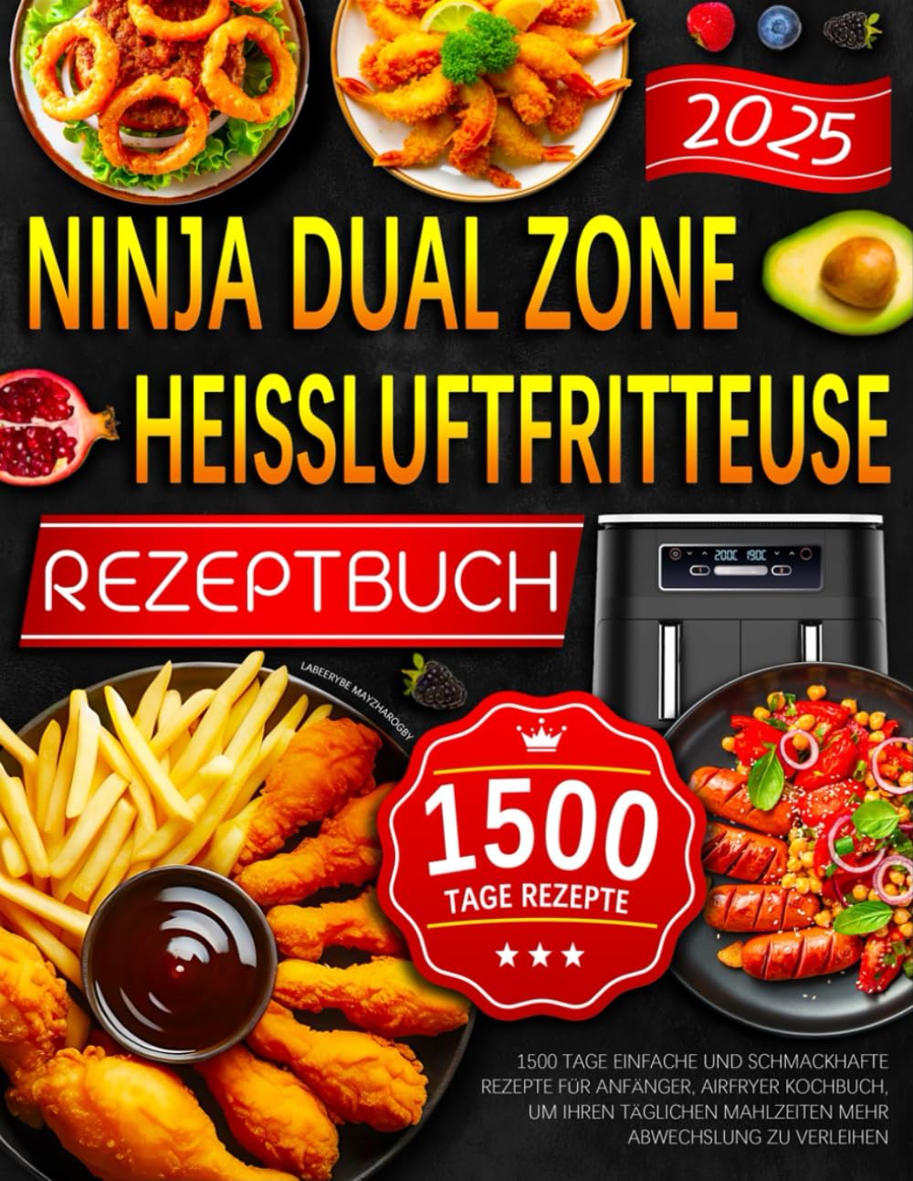 Ninja Dual Zone Heißluftfritteuse Rezeptbuch: 1500 Tage Einfache und Schmackhafte Rezepte für Anfänger, Airfryer Kochbuch, um Ihren täglichen Mahlzeiten mehr Abwechslung zu verleihen book