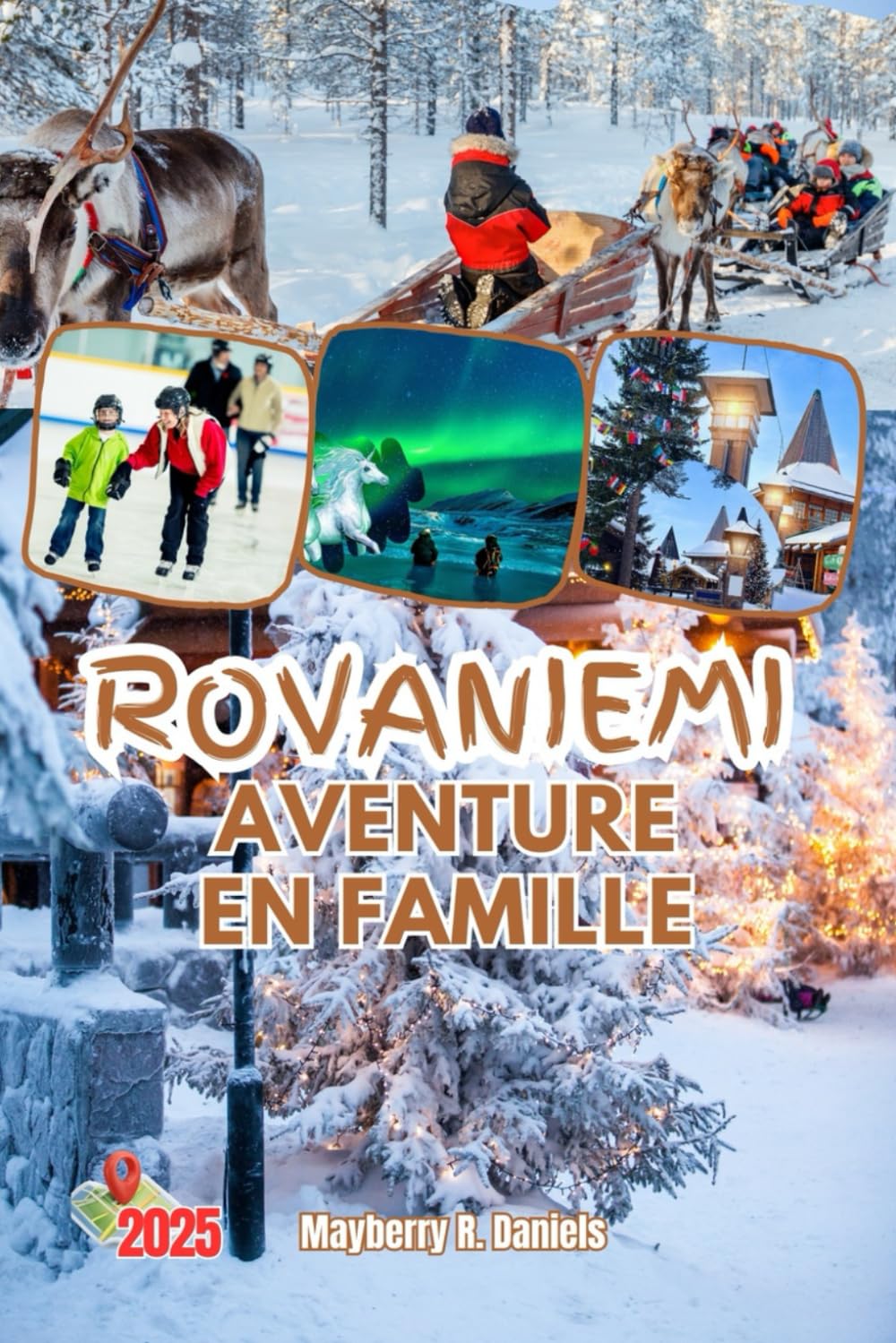 ROVANIEMI AVENTURE EN FAMILLE: (complet couleur) Guide de voyage économique avec cartes pour les enfants Plaisirs arctiques, marchés de Noël, village du Père Noël et aurores boréales en Laponie book