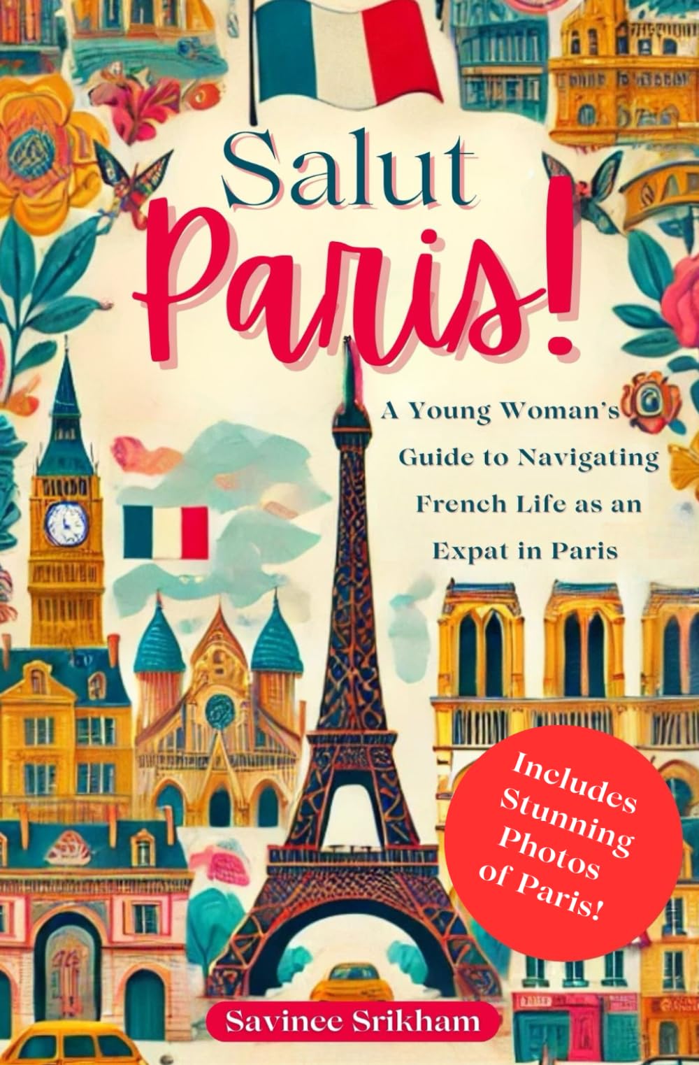 Salut Paris! A Young Woman’s Guide to Navigating French Life as an Expat: A Young Woman’s Guide to Navigating French Life as an Expat book
