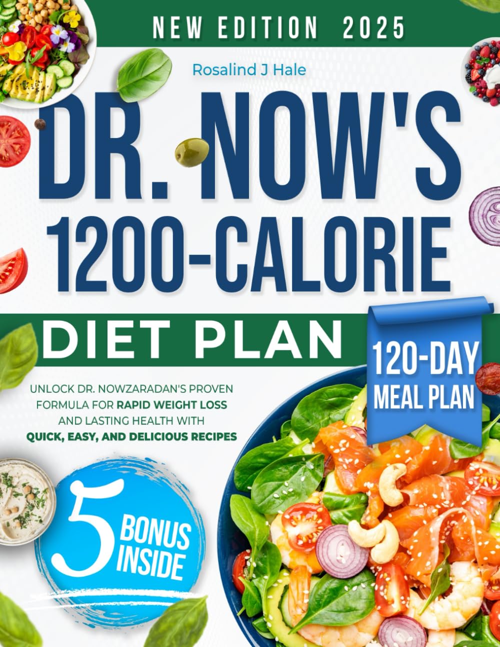 Dr. Now's 1200-Calorie Diet Plan: Unlock Dr. Nowzaradan's Proven Formula for Rapid Weight Loss and Lasting Health with Quick, Easy, and Delicious Recipes | Includes Expert Tips and a 120-Day Meal Plan Medicine