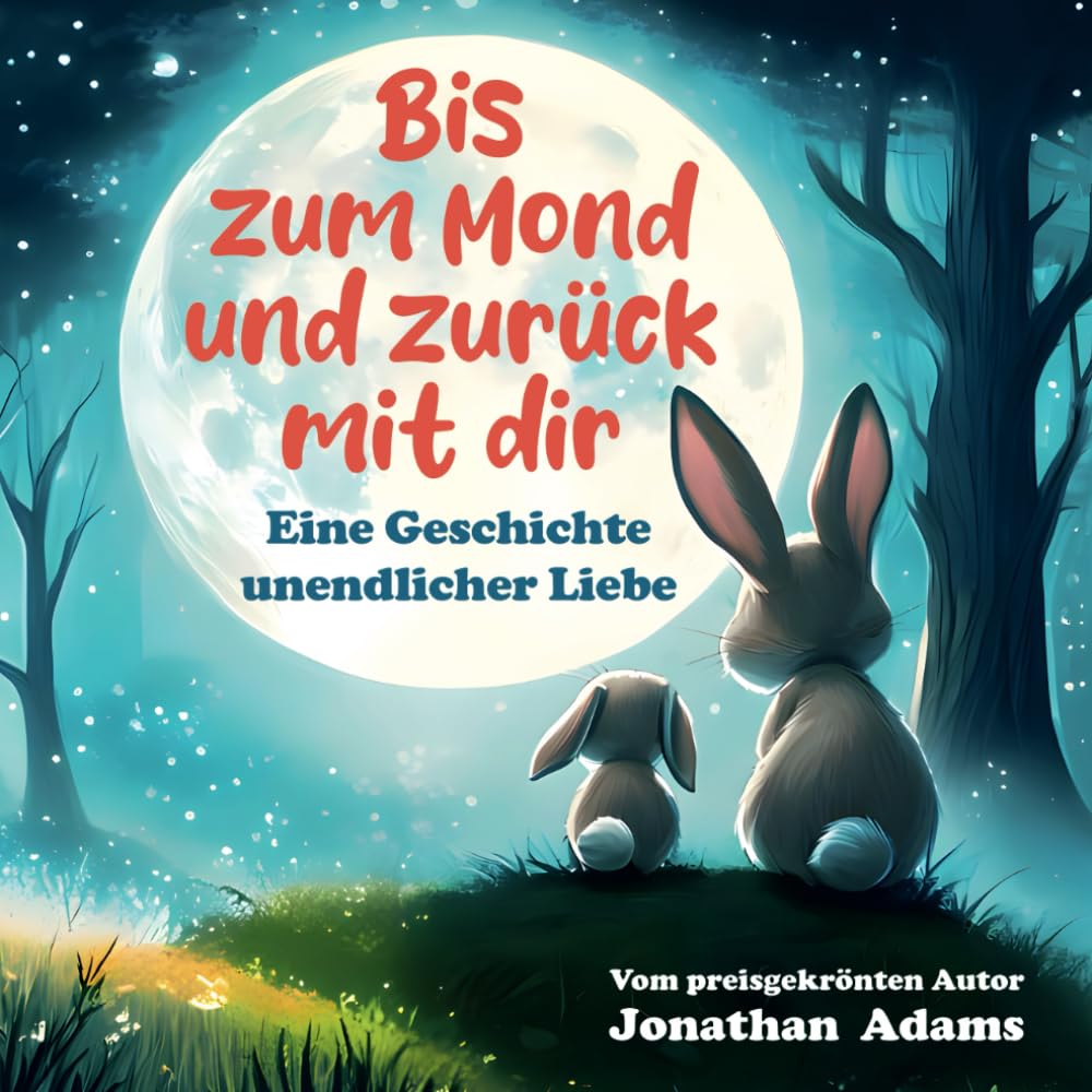 Bis zum Mond und zurück mit dir (Illustriertes Kinderbuch): Eine herzerwärmende Gute-Nacht-Geschichte über Liebe und Geborgenheit, ab 3 Jahren (Geschenkbuch für Mädchen und Jungen) Non-fiction