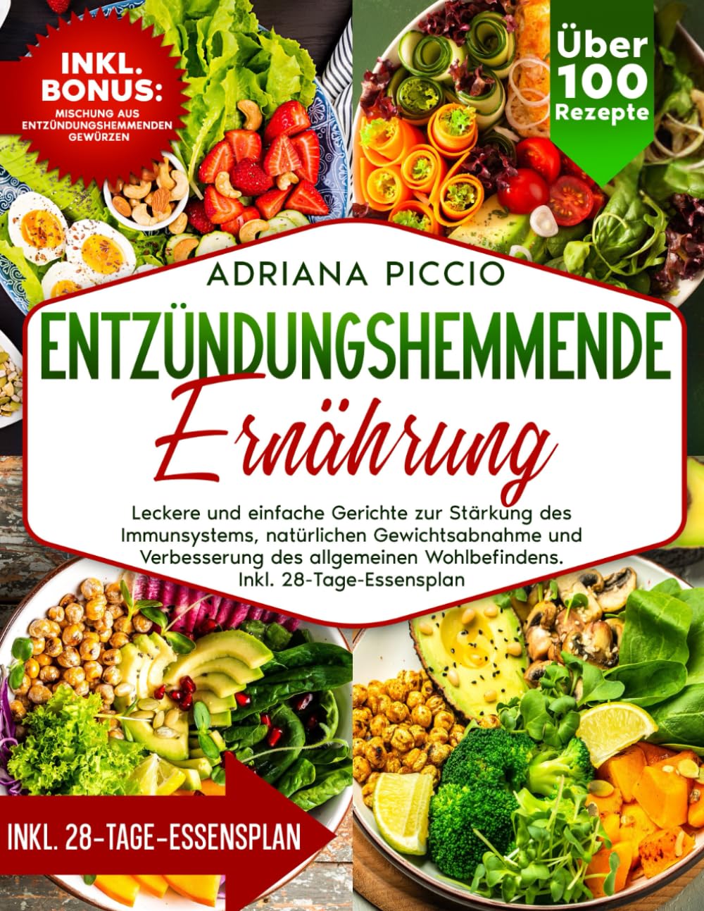 ENTZÜNDUNGSHEMMENDE ERNÄHRUNG: LECKERE UND EINFACHE GERICHTE ZUR STÄRKUNG DES IMMUNSYSTEMS, NATÜRLICHEN GEWICHTSABNAHME UND VERBESSERUNG DES ALLGEMEINEN WOHLBEFINDENS. INKL. 28-TAGE-ESSENSPLAN Health, Nutrition & Fitness