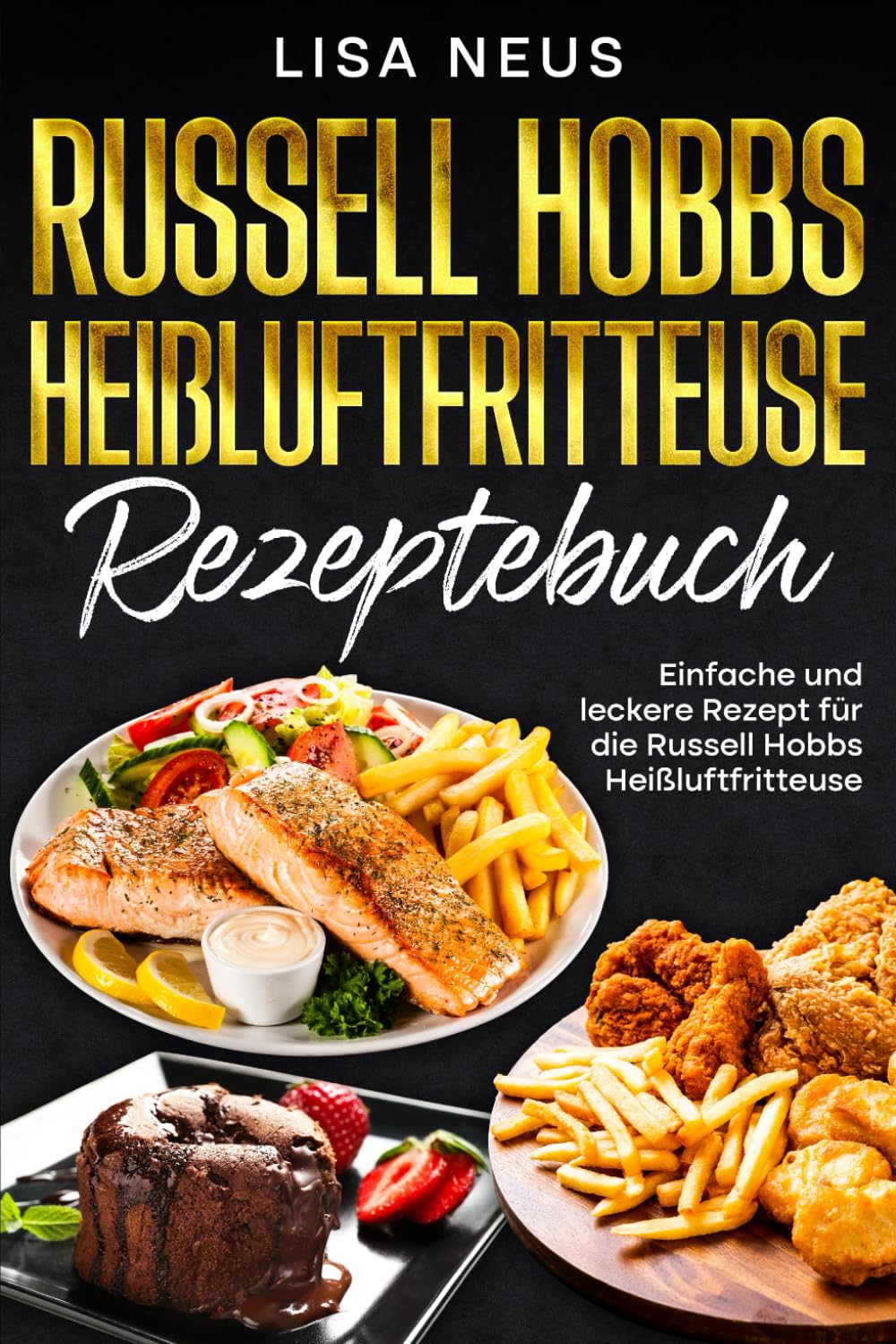 Russell Hobbs Heißluftfritteuse Rezeptebuch: Einfache und leckere Rezept für die Russell Hobbs Heißluftfritteuse. Cooking & Enjoying