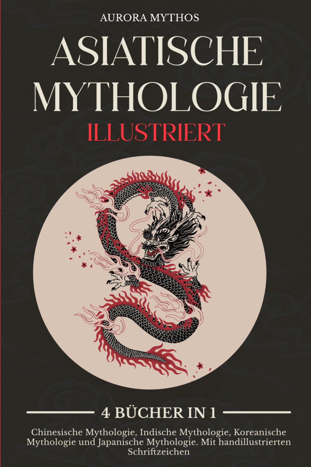 Asiatische Mythologie illustriert: 4 Bücher in 1: Chinesische Mythologie, Indische Mythologie, Koreanische Mythologie und Japanische Mythologie. Mit handillustrierten Schriftzeichen Social Sciences