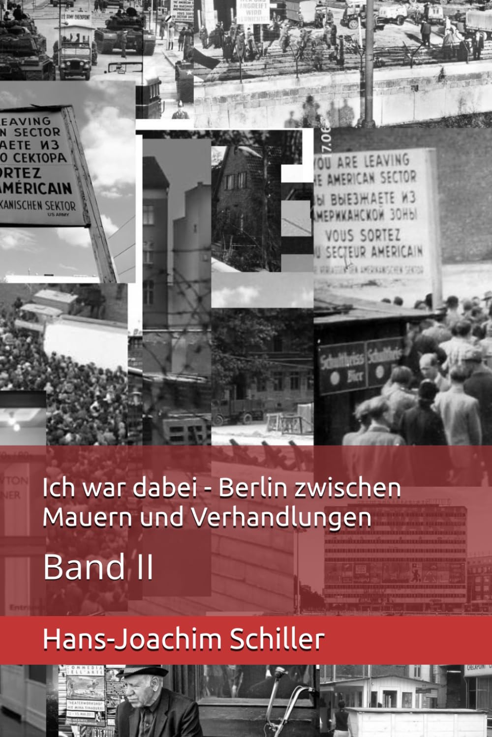 Ich war dabei - Berlin zwischen Mauern und Verhandlungen: Band II Art & Literature