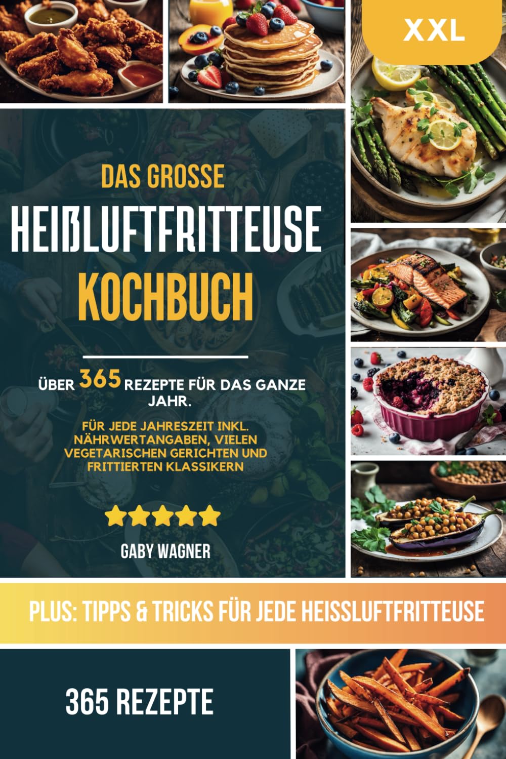 Das große Heißluftfritteuse Kochbuch: 365 gesunde und saisonale Airfryer Rezepte: XXL Heissluftfritteuse Rezeptbuch mit Nährwertangaben & Tipps - Inkl. vielen vegetarischen und veganen Rezepten Natural Sciences