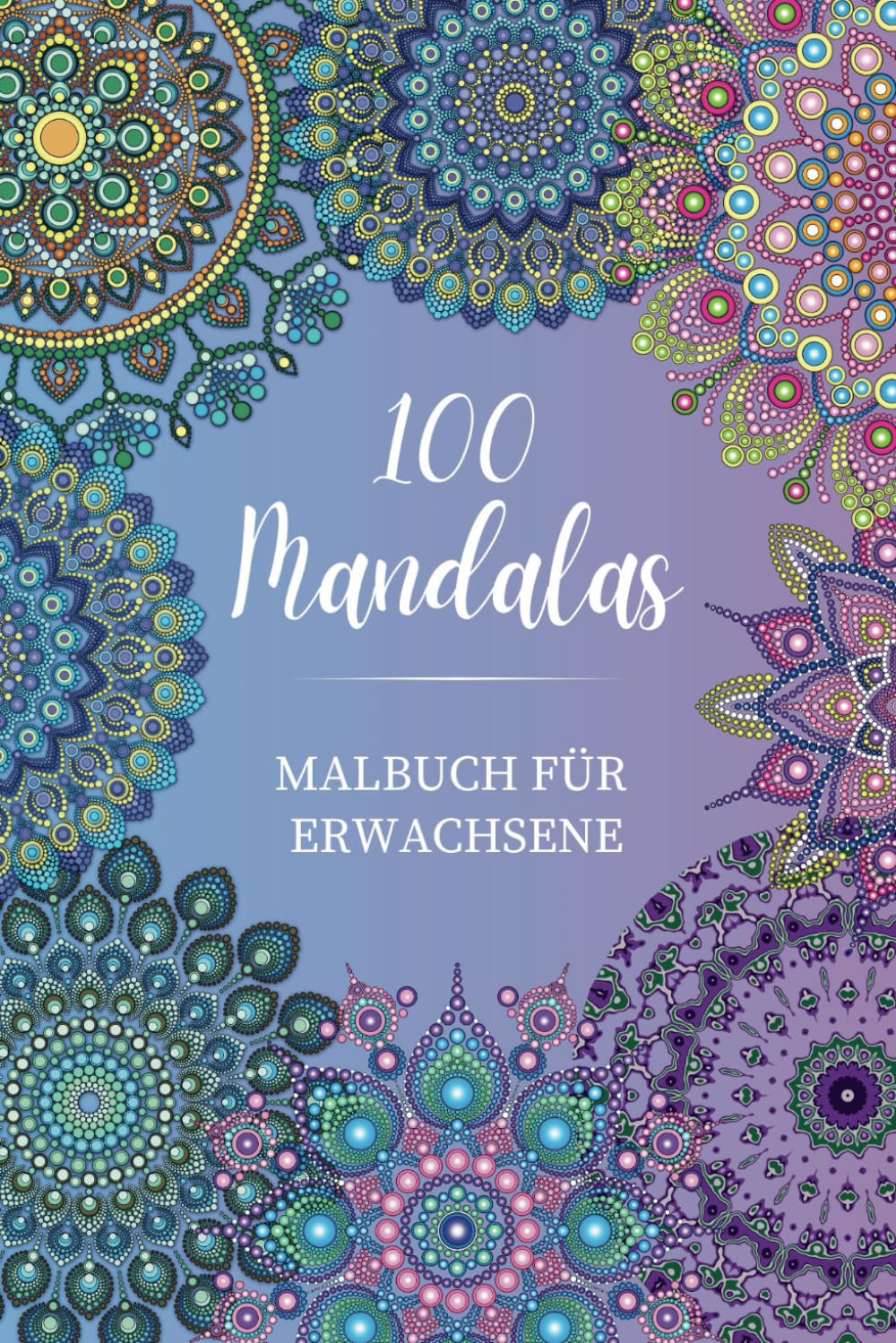 100 Mandalas - Malbuch für Erwachsene: Mandalas für Erwachsene im A5-Format mit wundervollen Mandalas zum Stressabbau und zur Entspannung book