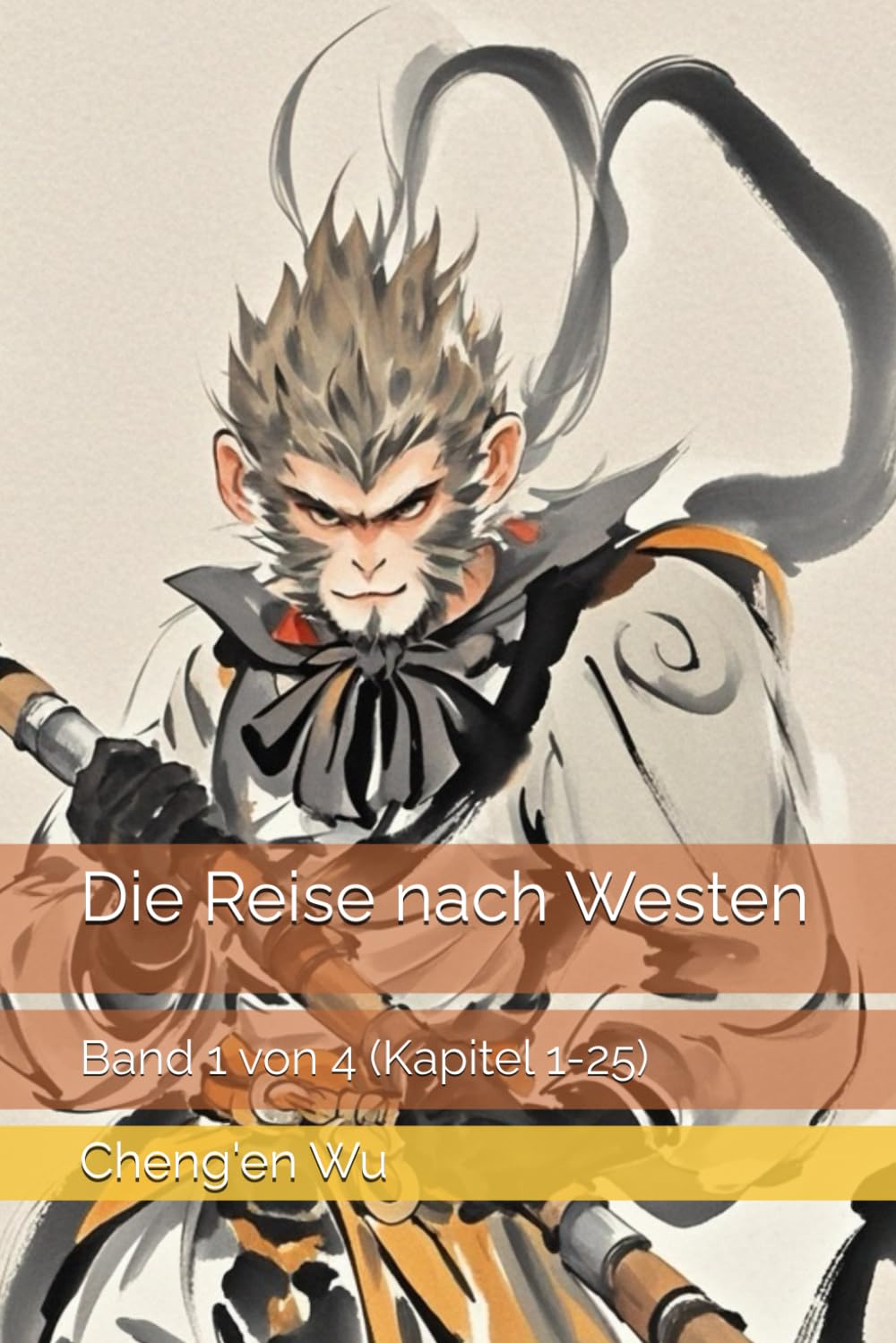 Die Reise nach Westen: Band 1 von 4 (Kapitel 1-25) Classics
