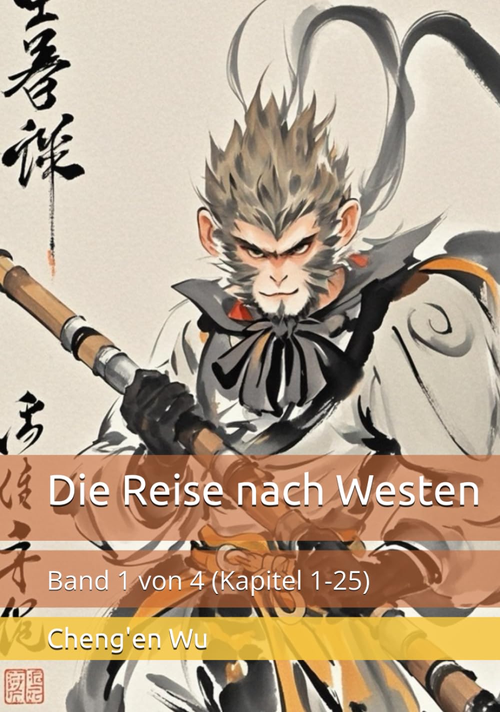Die Reise nach Westen: Band 1 von 4 (Kapitel 1-25) Classics