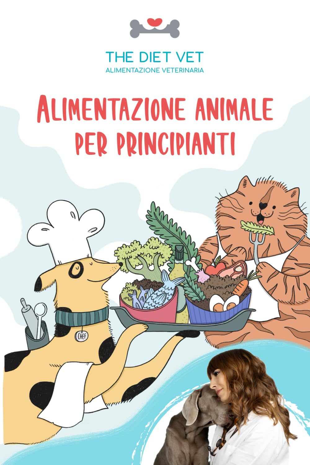 Alimentazione Animale per Principianti: The Diet Vet book