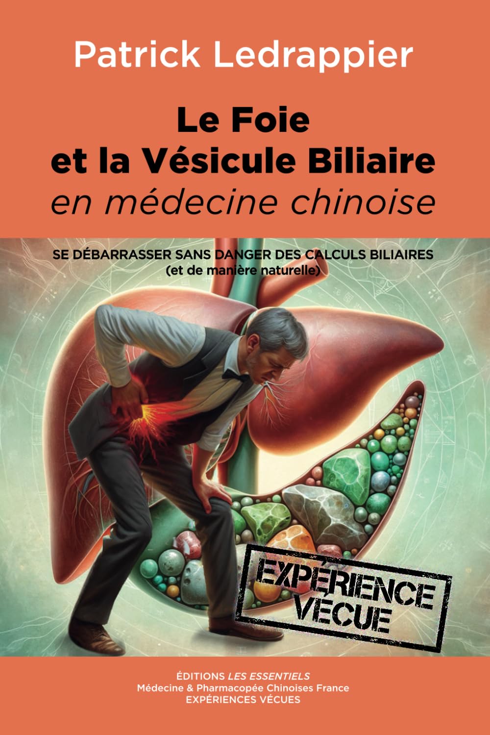 Le Foie et la Vésicule Biliaire en médecine Chinoise: Se débarrasser sans danger des calculs biliaires (et de manière naturelle) Medicine