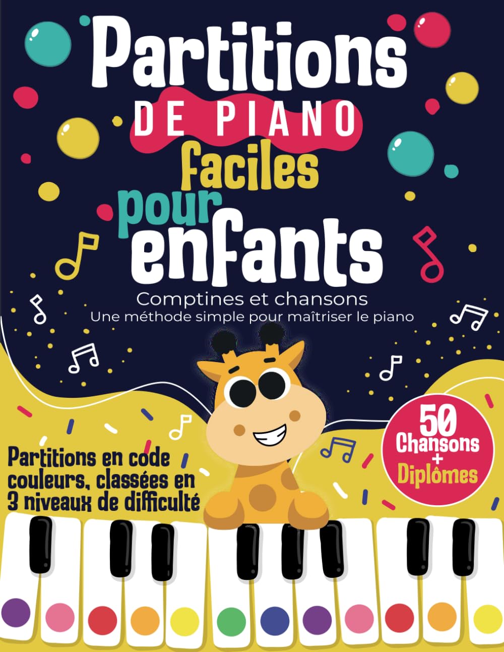 50 Partitions Piano Enfants Débutants: Apprendre le Piano avec des Chansons Françaises et Anglaises Célèbres | Méthode Simple "Code Couleur" | ... 3 Niveaux | Histoires et Diplôme pour Enfants book