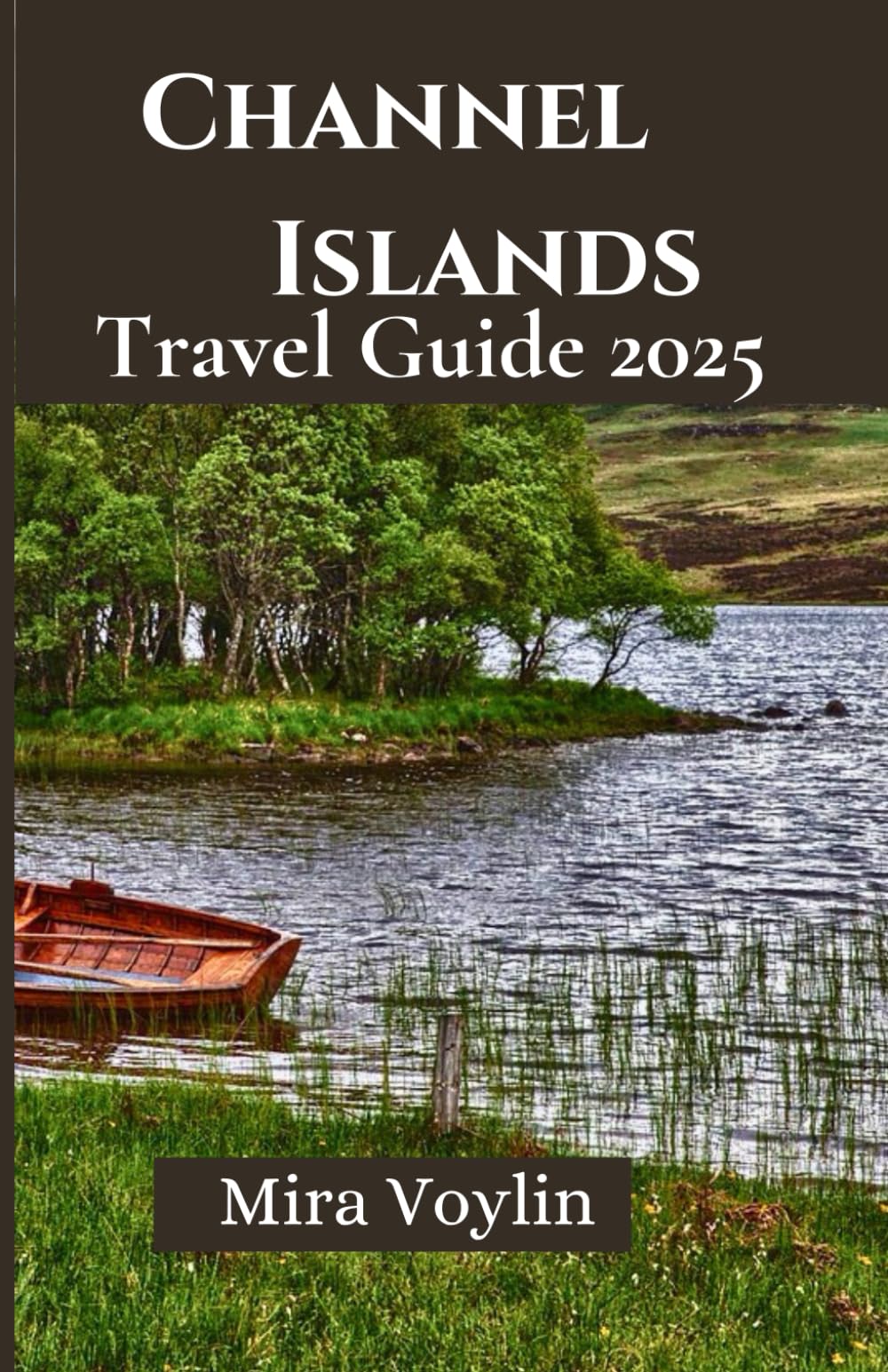 Channel Islands Travel Guide 2025: Smart Tips for Simple Planning and Carefree Exploration book