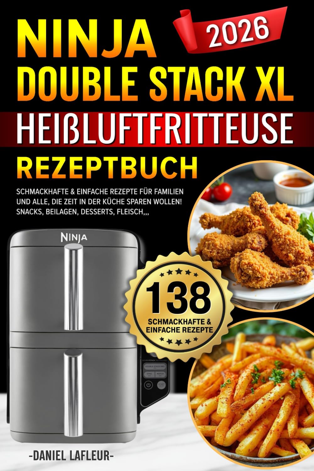 Ninja Double Stack XL Heißluftfritteuse Rezeptbuch: 138 Schmackhafte und Einfache Rezepte für Familien und Alle, die Zeit in der Küche Sparen wollen! ... Desserts, Fleisch,,,| Enthält Nährwertangaben Cooking & Enjoying