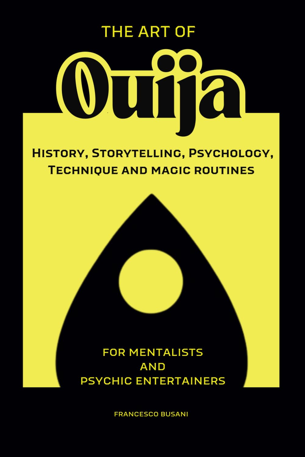The Art of Ouija: history, storytelling, psychology, technique and magic routines Film, Art & Culture