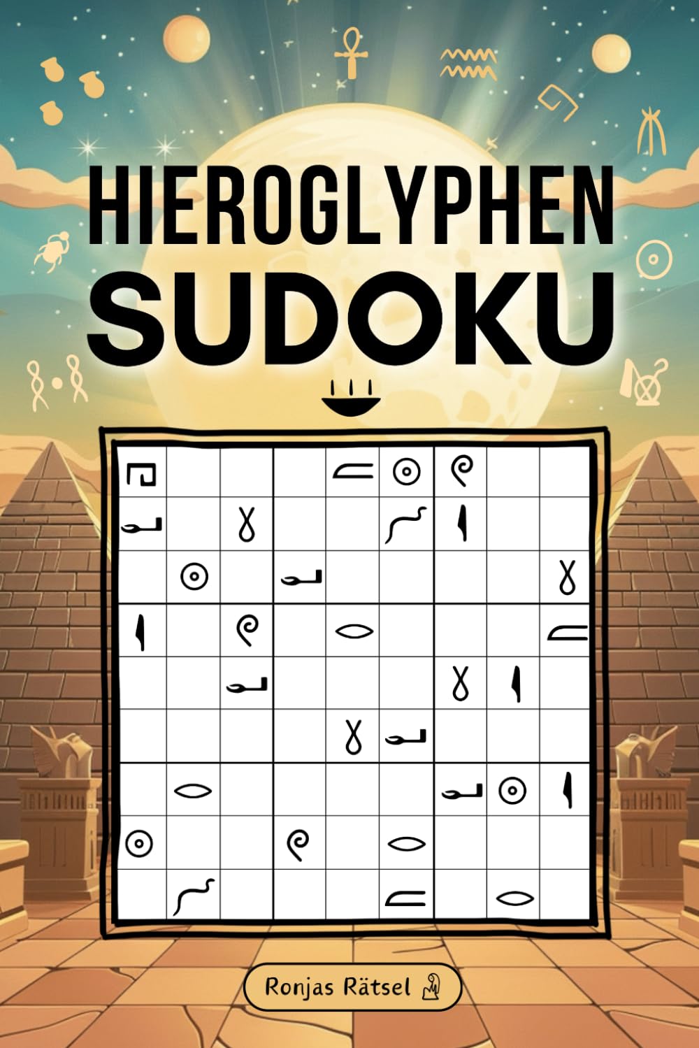 Hieroglyphen Sudoku: Symbol-Sudoku - mit ägyptischen Hieroglyphen in 5 Schwierigkeitsstufen book