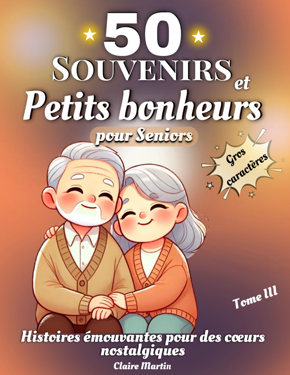 Souvenirs et Petits Bonheurs pour Seniors: Des récits courts et inspirants, basés sur des histoires vraies, conçus pour divertir, éveiller la curiosité et captiver les seniors book